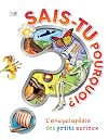 Sais-tu pourquoi? L'encyclopédie des petits curieux