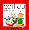 Caillou: Baby Sister