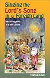 Singing the Lord's Song in a Foreign Land: Reclaiming Your Faith in a New Culture
