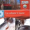 La cabane à sucre : Tout ce que vous avez toujours désiré savoir sur les érablières !