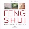 Feng shui - Apprendre à habiter