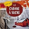 LA CABANE A SUCRE (NOUVELLE ED.)