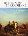 L'Alg&eacute;rie nomade et ksourienne, 1830-1954