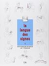 La langue des signes 1 : Introduction à l'histoire et à la grammaire de la langue des signes