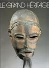 Le grand héritage: Sculptures de l'Afrique noire (Publication) (French Edition)