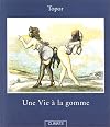 Une vie à la gomme