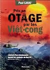 Pris en otage par les Viêt-cong. Journal de captivité d'un missionnaire durant les combats de Dak-Tô [Extrait du carnet de note de l'année 1972 de Paul Carat, prêtre des Missions étrangères de Paris]