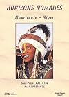 Horizons nomades : Mauritanie--Niger