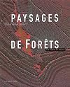 Paysages de forêts. Aux portes du visible