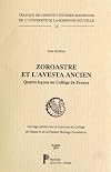 Zoroastre et l'Avesta ancien: quatre leçons au Collège de France