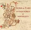 GUIDE du TARN Mythologique et Merveilleux (French Edition)
