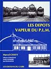 Les depots vapeur du P.L.M.; regions Sud-Est et Mediterranee S.N.C.F.