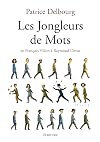 Les Jongleurs de Mots : De François Villon à Raymond Devos