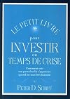 Le petit livre pour investir en temps de crise: Comment voir son portefeuille s'apprécier quand les marchés baissent