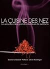 La cuisine des nez: Les recettes des grands créateurs de parfums