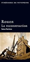 Rouen : la reconstruction