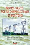 Notre santé face aux champs électriques et magnétiques : Des faits scientifiques aux conseils pratiques