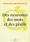 Des neurones, des mots et des pixels (French Edition)