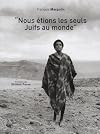 Nous Γ©tions les seuls Juifs au monde