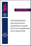 Droit international et droit interne dans la jurisprudence comparée du Conseil constitutionnel et du Conseil d'État