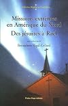 Missions extrêmes en Amérique du Nord: des Jésuites à Rae͏̈l
