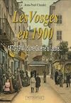 Les Vosges en 1900 : 1870-1914 : d'une Guerre à l'autre