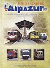 Sur les voies de l’Alpazur - De Nice à Genève par la ligne des Alpes