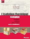 L'isolation thermique écologique : Conception, matériaux, mise en oeuvre