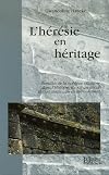 l'hérésie en héritage