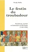 Le Festin du Troubadour : Nourriture, Société et Littérature en Occitanie (1100-1500)