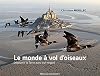 Le monde à vol d'oiseaux. Découvrir la Terre avec leur regard