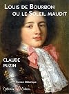 Louis de Bourbon ou le Soleil maudit