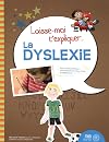 Laisse-moi t'expliquer...La dyslexie