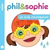 Phil et Sophie 03 Je Suis Courageuse