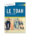 10 questions sur le TDAH chez l'enfant et l'adolescent