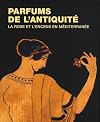 Parfums de l'antiquit&eacute; : la rose et l'encens en M&eacute;diterran&eacute;e
