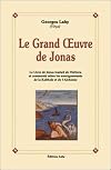 Le Grand Oeuvre de Jonas : Le livre de Jonas, traduit de l'hébreu et commenté d'après les renseignements de Kabbale e