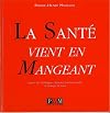 LA SANTE VIENT EN MANGEANT. Pr&eacute;cis de di&eacute;t&eacute;tique chinoise traditionnelle &agrave; l'usage de tous