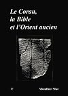 Le coran, la bible et l'orient ancien