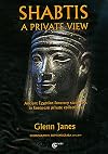 Shabtis: A Private View: Ancient Egyptian Funerary Statuettes in European Private Collections