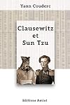 Clausewitz et Sun Tzu (French Edition)