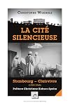 La cité silencieuse. Strasbourg-Clairvivre, 1939-1945