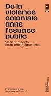 De la violence coloniale dans l'espace public.: Visite du triangle de la Porte Dorée à Paris.