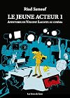 Le jeune acteur - tome 1 Aventures de Vincent Lacoste au cinéma (01)