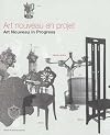 Art Nouveau en Projet: Art Nouveau In Progréss (Réseau Art Nouveau Network) (French Edition)