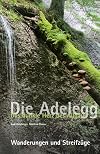 Die Adelegg das dunkle Herz des Allgäus : Wanderungen und Streifzüge