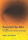 Raumzeit für Alle!: Spezielle und Allgemeine Relativitätstheorie mit einfachen mathematischen Hilfsmitteln nachvollziehen. Mit Addendum in Höherer Mathematik