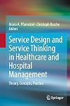 Service Design and Service Thinking in Healthcare and Hospital Management Theory, Concepts, Practice