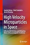 High Velocity Microparticles in Space: Influence Mechanisms and Mitigating Effects of Electromagnetic Irradiation