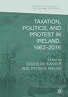 Taxation, Politics, and Protest in Ireland, 1662–2016